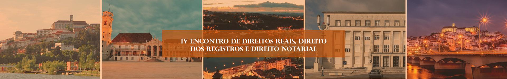 IV Encontro de Direitos Reais, Direito dos Registros e Direito Notarial – Coimbra/Portugal