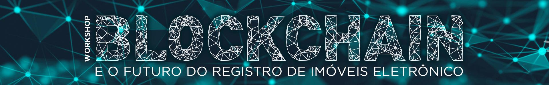 Workshop Blockchain e o Registro de Imóveis Eletrônico
