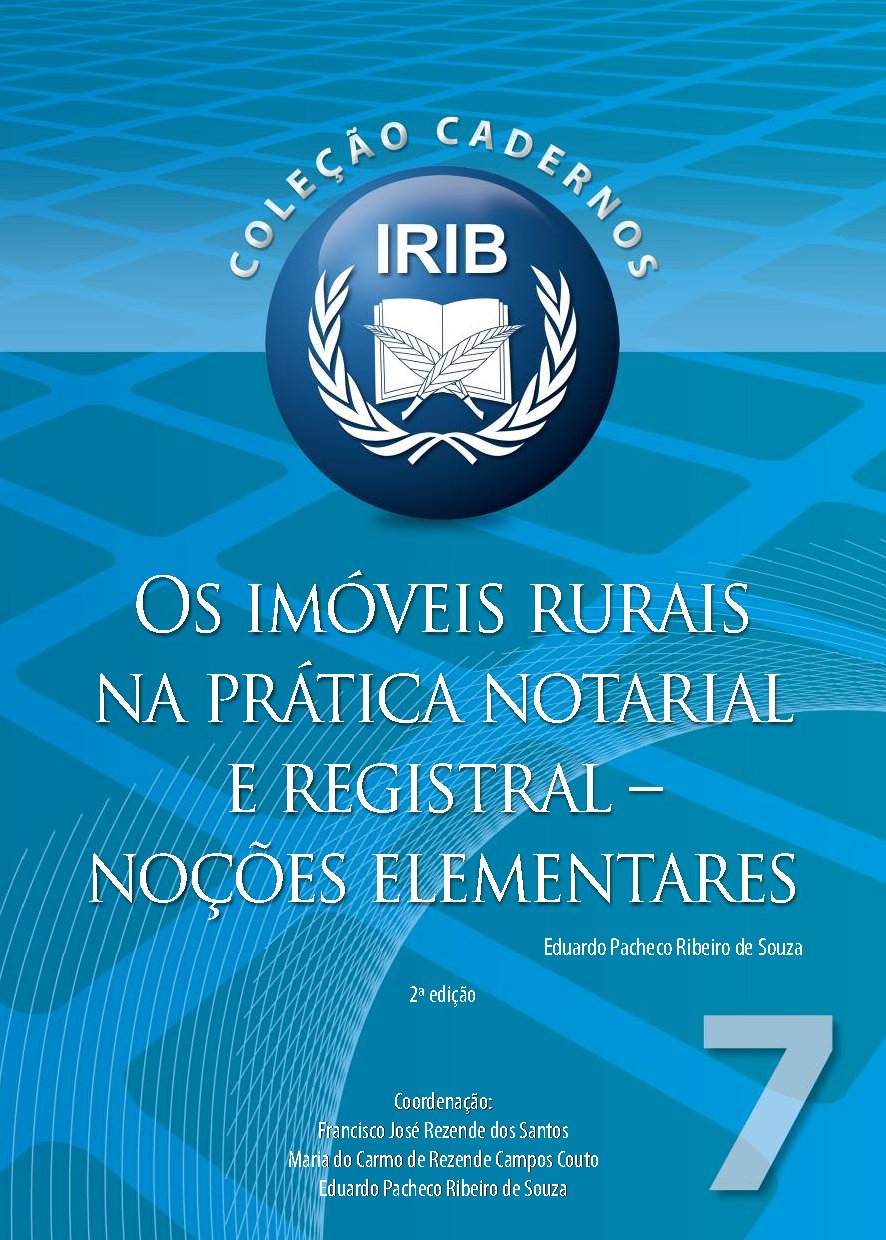 Cadernos IRIB nº 7 – Os imóveis rurais na prática notarial e registral – Noções Elementares
